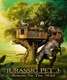 The Adventures of Jurassic Pet Return to the Wild 2024 Movie